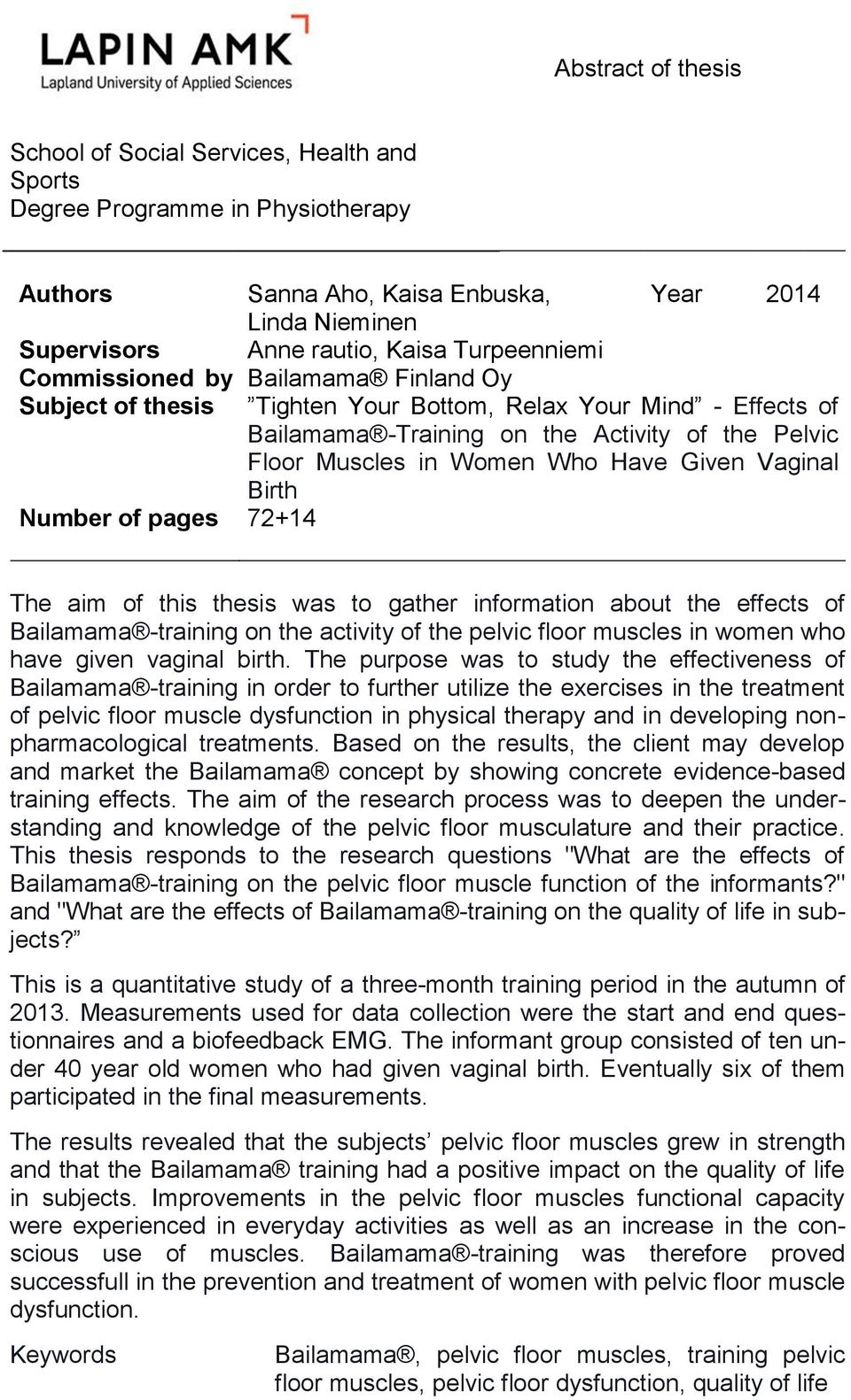 Have Given Vaginal Birth 72+14 The aim of this thesis was to gather information about the effects of Bailamama -training on the activity of the pelvic floor muscles in women who have given vaginal