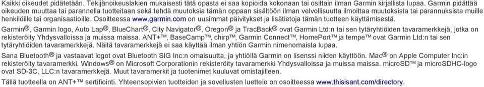 organisaatioille. Osoitteessa www.garmin.com on uusimmat päivitykset ja lisätietoja tämän tuotteen käyttämisestä.