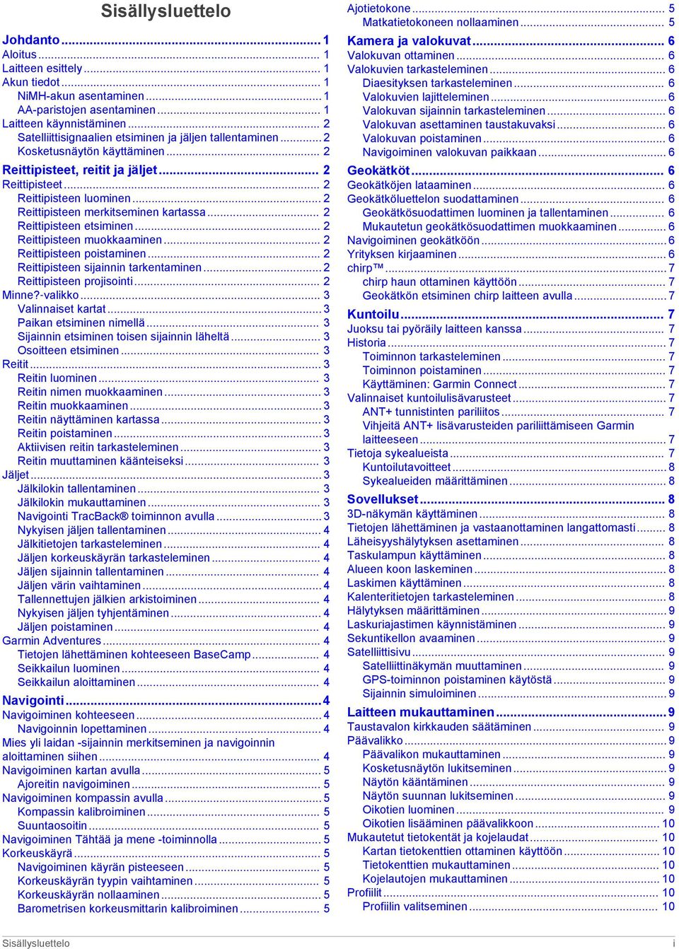 .. 2 Reittipisteen merkitseminen kartassa... 2 Reittipisteen etsiminen... 2 Reittipisteen muokkaaminen... 2 Reittipisteen poistaminen... 2 Reittipisteen sijainnin tarkentaminen.