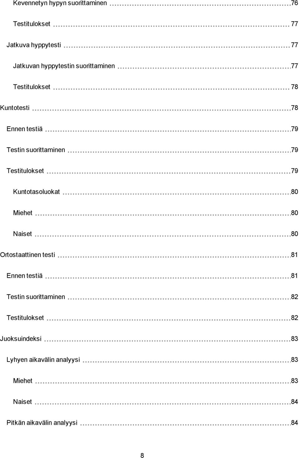 79 Kuntotasoluokat 80 Miehet 80 Naiset 80 Ortostaattinen testi 81 Ennen testiä 81 Testin suorittaminen