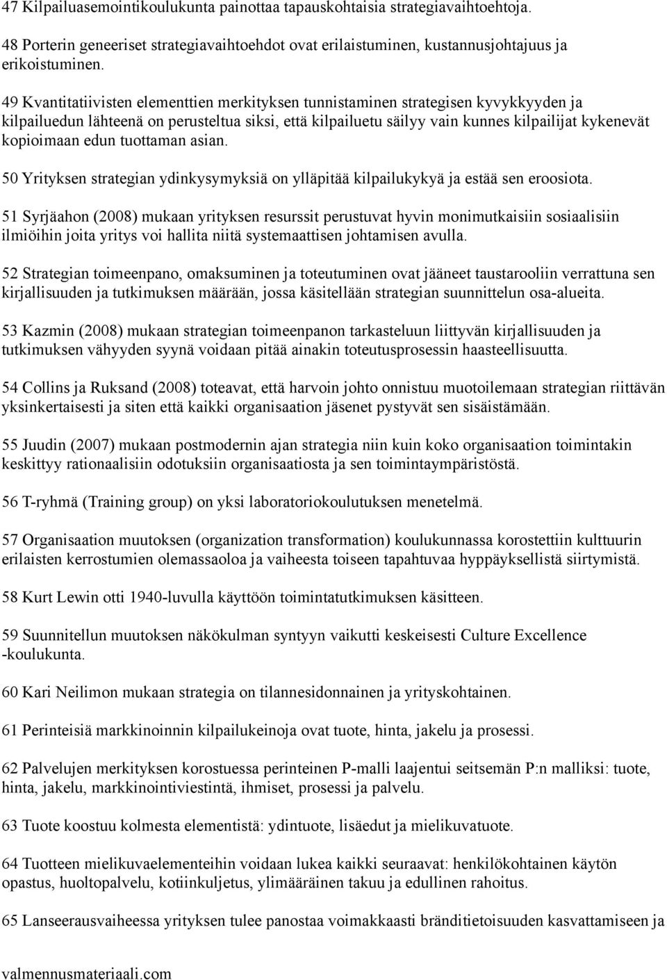 edun tuottaman asian. 50 Yrityksen strategian ydinkysymyksiä on ylläpitää kilpailukykyä ja estää sen eroosiota.