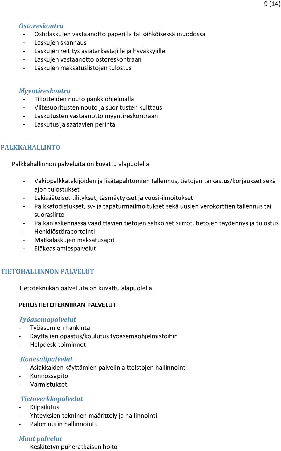 saatavien perintä PALKKAHALLINTO Palkkahallinnon palveluita on kuvattu alapuolella.