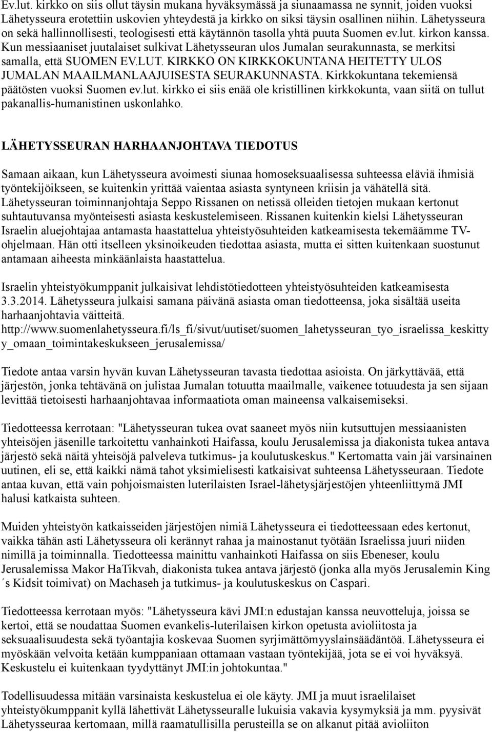 Kun messiaaniset juutalaiset sulkivat Lähetysseuran ulos Jumalan seurakunnasta, se merkitsi samalla, että SUOMEN EV.LUT.