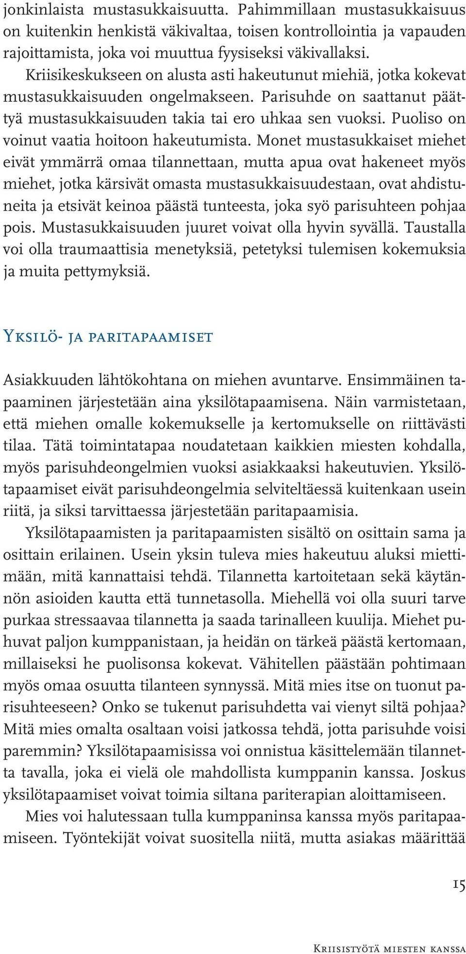 Puoliso on voinut vaatia hoitoon hakeutumista.