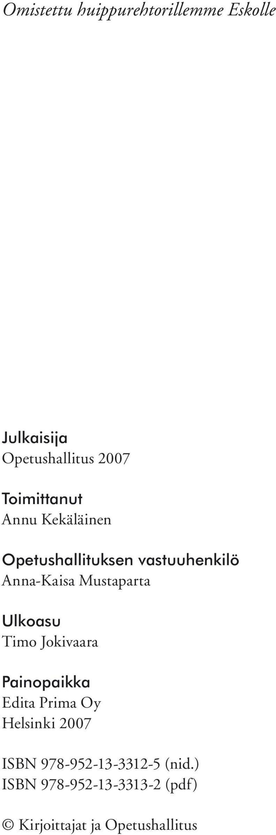 Mustaparta Ulkoasu Timo Jokivaara Painopaikka Edita Prima Oy Helsinki 2007