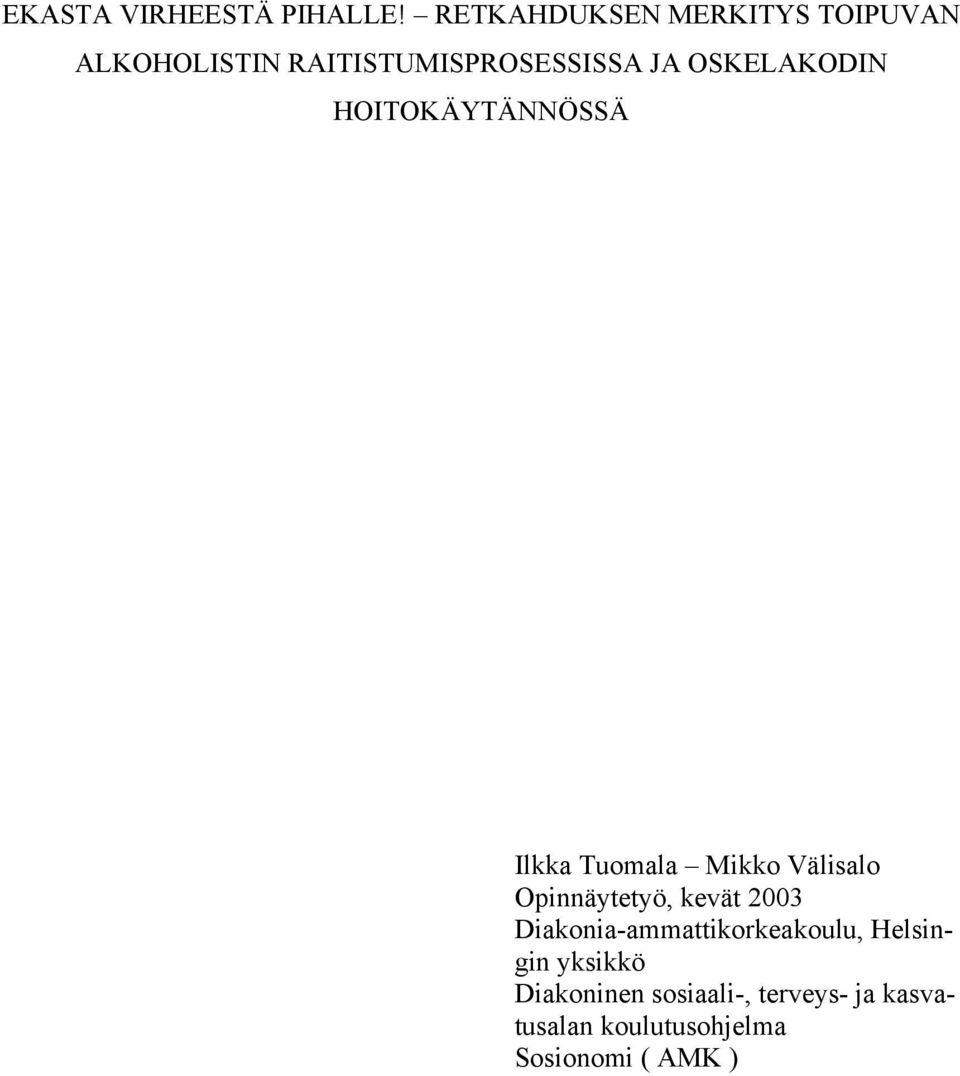 OSKELAKODIN HOITOKÄYTÄNNÖSSÄ Ilkka Tuomala Mikko Välisalo Opinnäytetyö,