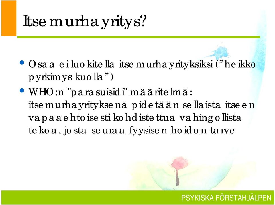 kuolla ) WHO:n "parasuisidi" määritelmä: itsemurhayrityksenä