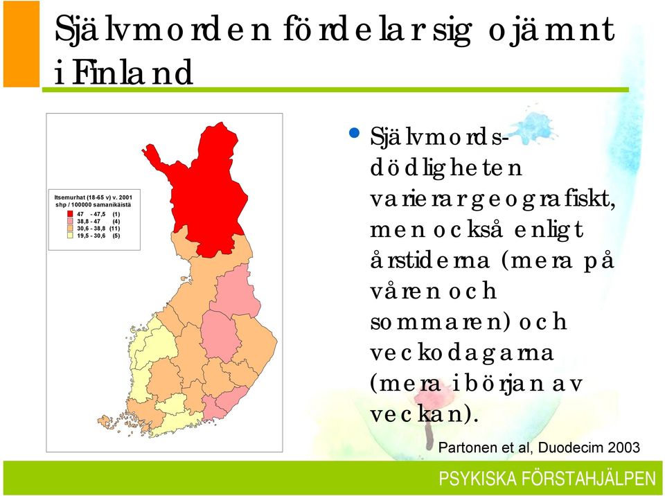 (5) Självmordsdödligheten varierar geografiskt, men också enligt årstiderna