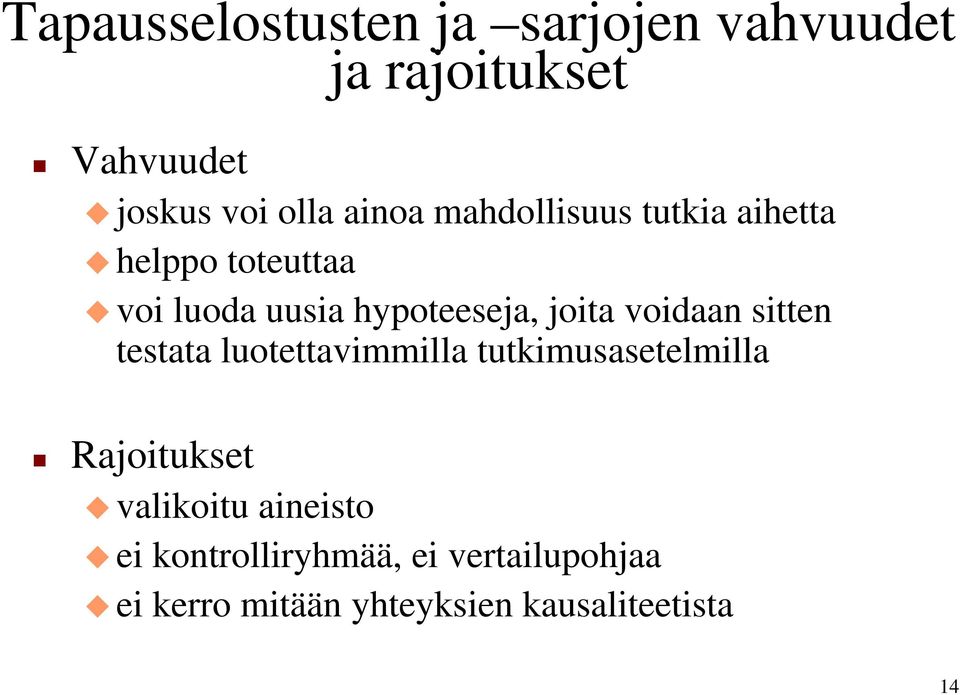 voidaan sitten testata luotettavimmilla tutkimusasetelmilla Rajoitukset valikoitu