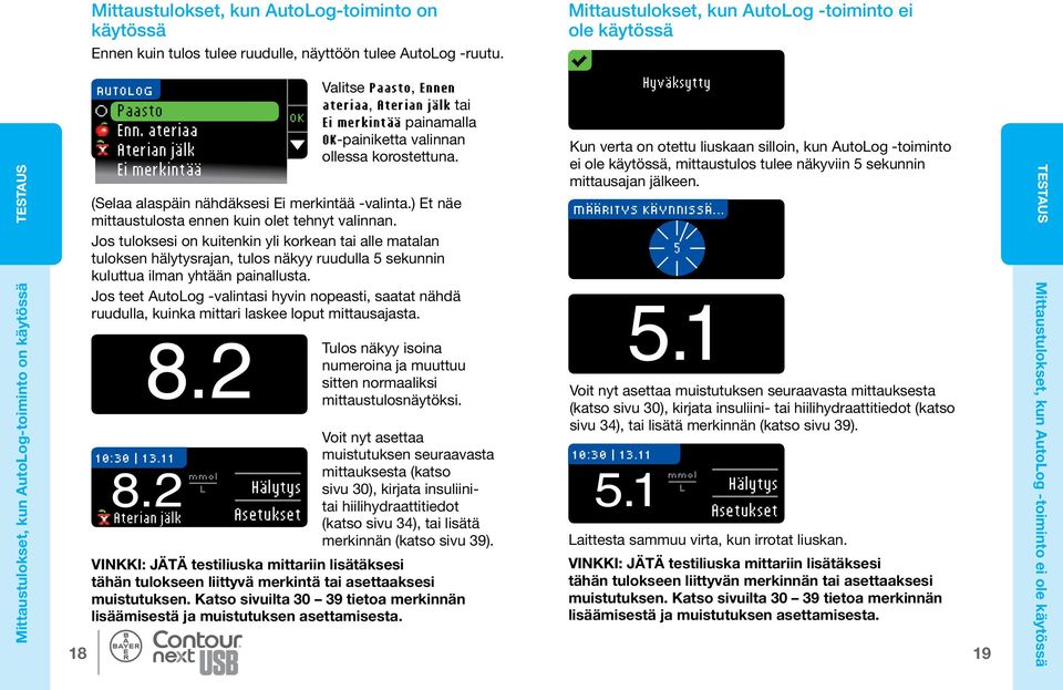 2 Aterian jälk 8.2 mmol L Hälytys Valitse Paasto, Ennen ateriaa, Aterian jälk tai Ei merkintää painamalla -painiketta valinnan ollessa korostettuna. (Selaa alaspäin nähdäksesi Ei merkintää -valinta.