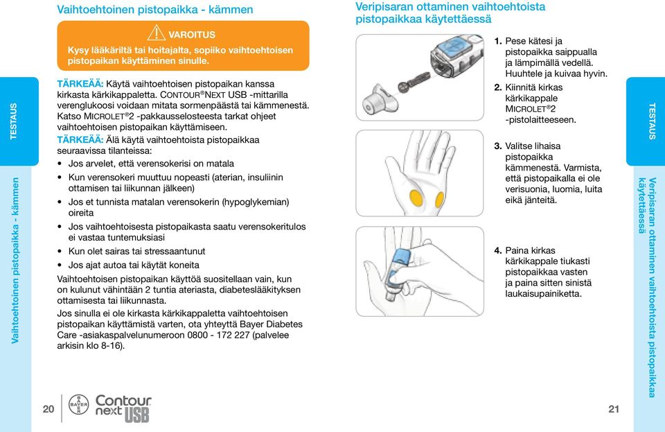 Contour Next USB -mittarilla verenglukoosi voidaan mitata sormenpäästä tai kämmenestä. Katso Microlet 2 -pakkausselosteesta tarkat ohjeet vaihtoehtoisen pistopaikan käyttämiseen.