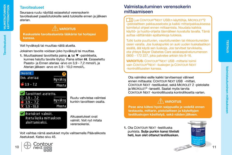 VAROITUS Keskustele tavoitealueista lääkärisi tai hoitajasi kanssa. Voit hyväksyä tai muuttaa näitä alueita. Jokainen tavoite voidaan joko hyväksyä tai muuttaa. 1.