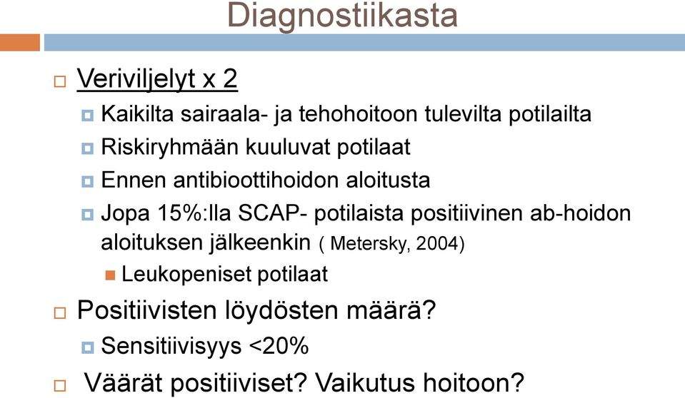 potilaista positiivinen ab-hoidon aloituksen jälkeenkin ( Metersky, 2004) Leukopeniset
