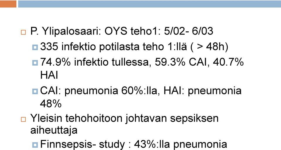 7% HAI CAI: pneumonia 60%:lla, HAI: pneumonia 48% Yleisin