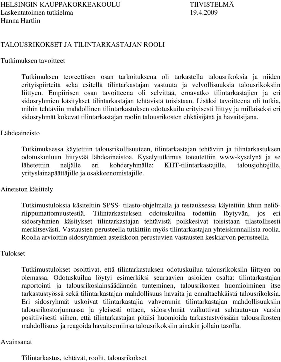 sekä esitellä tilintarkastajan vastuuta ja velvollisuuksia talousrikoksiin liittyen.