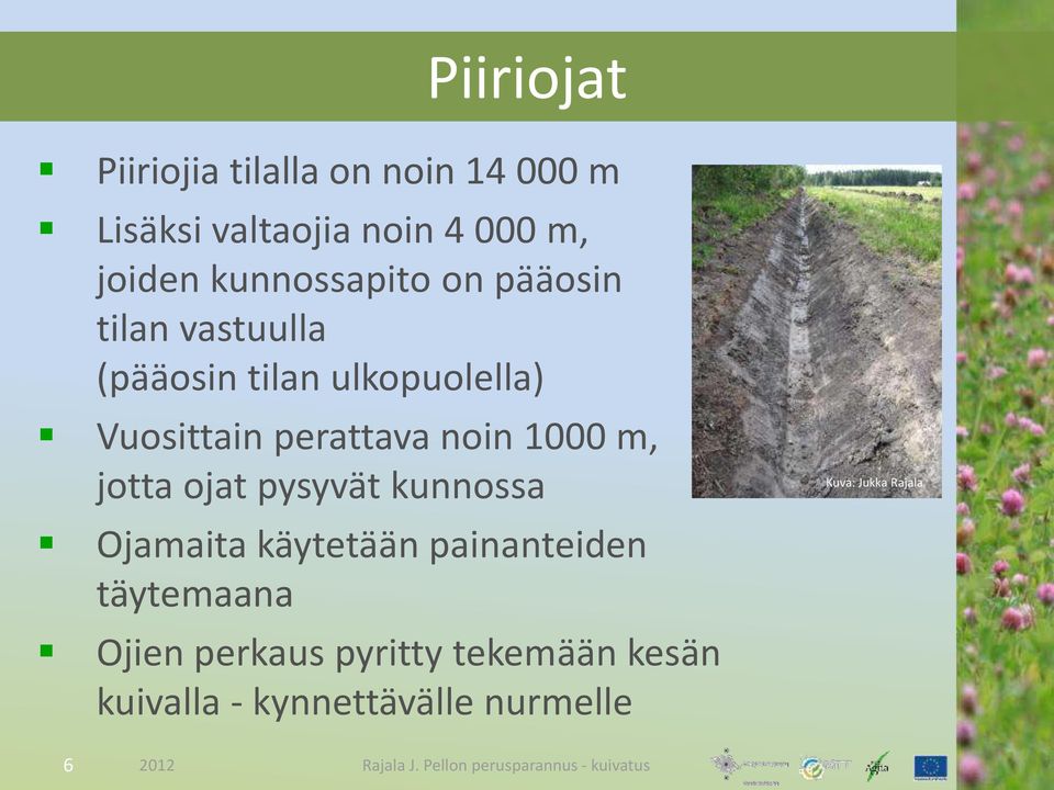 perattava noin 1000 m, jotta ojat pysyvät kunnossa Ojamaita käytetään painanteiden