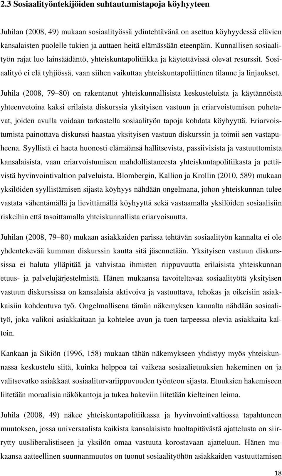 Sosiaalityö ei elä tyhjiössä, vaan siihen vaikuttaa yhteiskuntapoliittinen tilanne ja linjaukset.