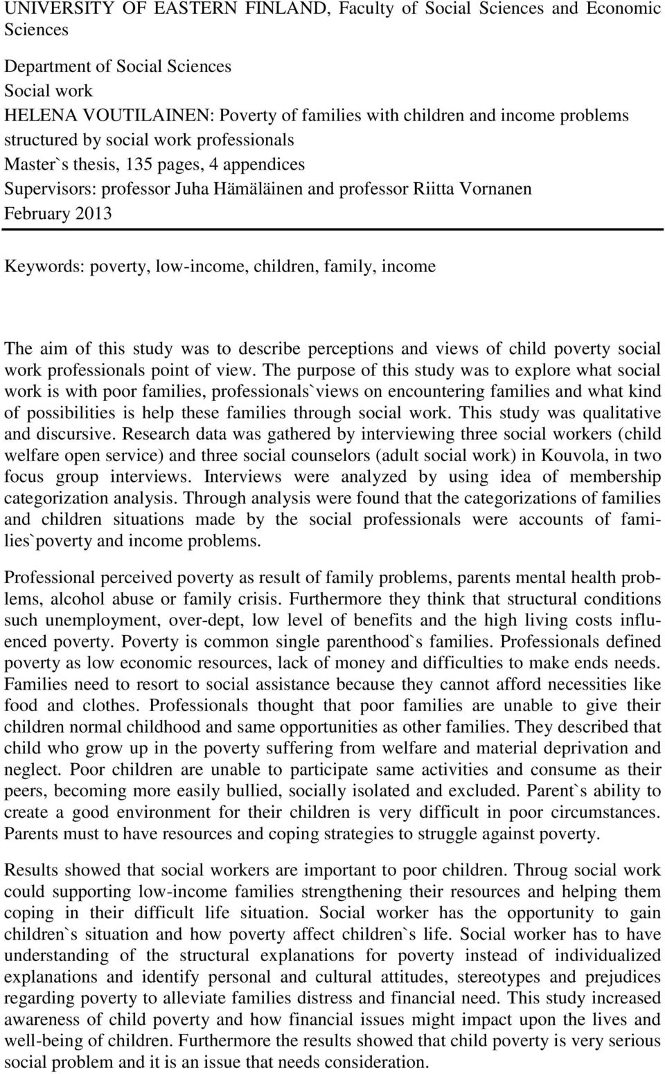 children, family, income The aim of this study was to describe perceptions and views of child poverty social work professionals point of view.