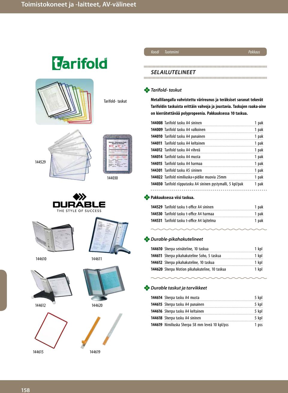 144008 Tarifold tasku A4 sininen 1 pak 144009 Tarifold tasku A4 valkoinen 1 pak 144010 Tarifold tasku A4 punainen 1 pak 144011 Tarifold tasku A4 keltainen 1 pak 144012 Tarifold tasku A4 vihreä 1 pak