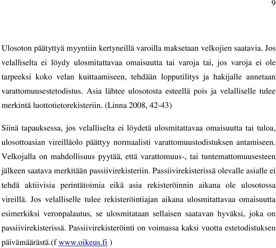 Asia lähtee ulosotosta esteellä pois ja velalliselle tulee merkintä luottotietorekisteriin.