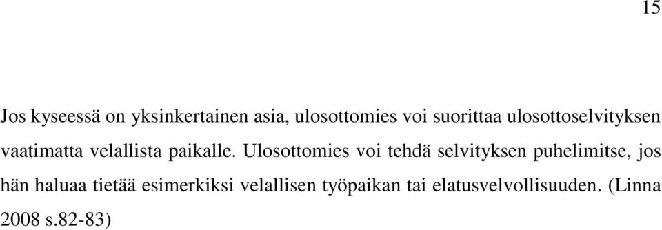 Ulosottomies voi tehdä selvityksen puhelimitse, jos hän haluaa