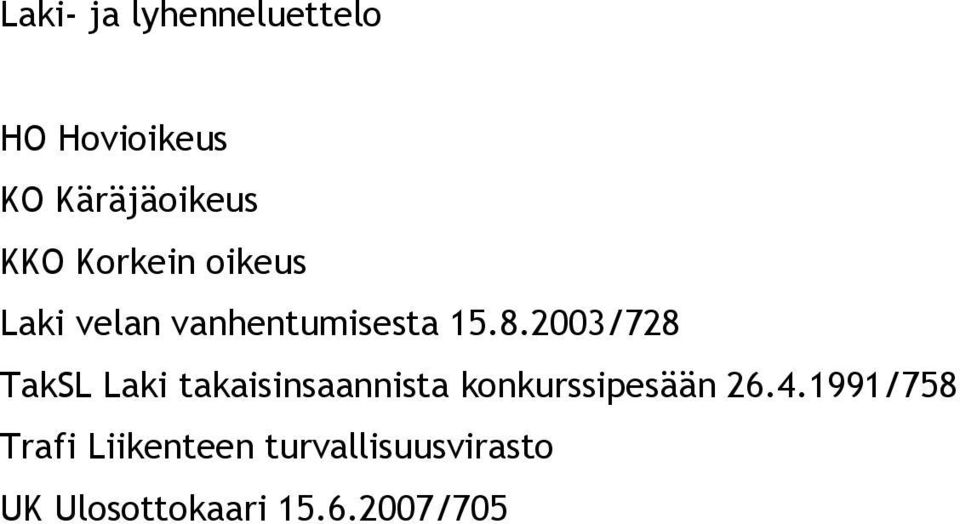 2003/728 TakSL Laki takaisinsaannista konkurssipesään 26.4.