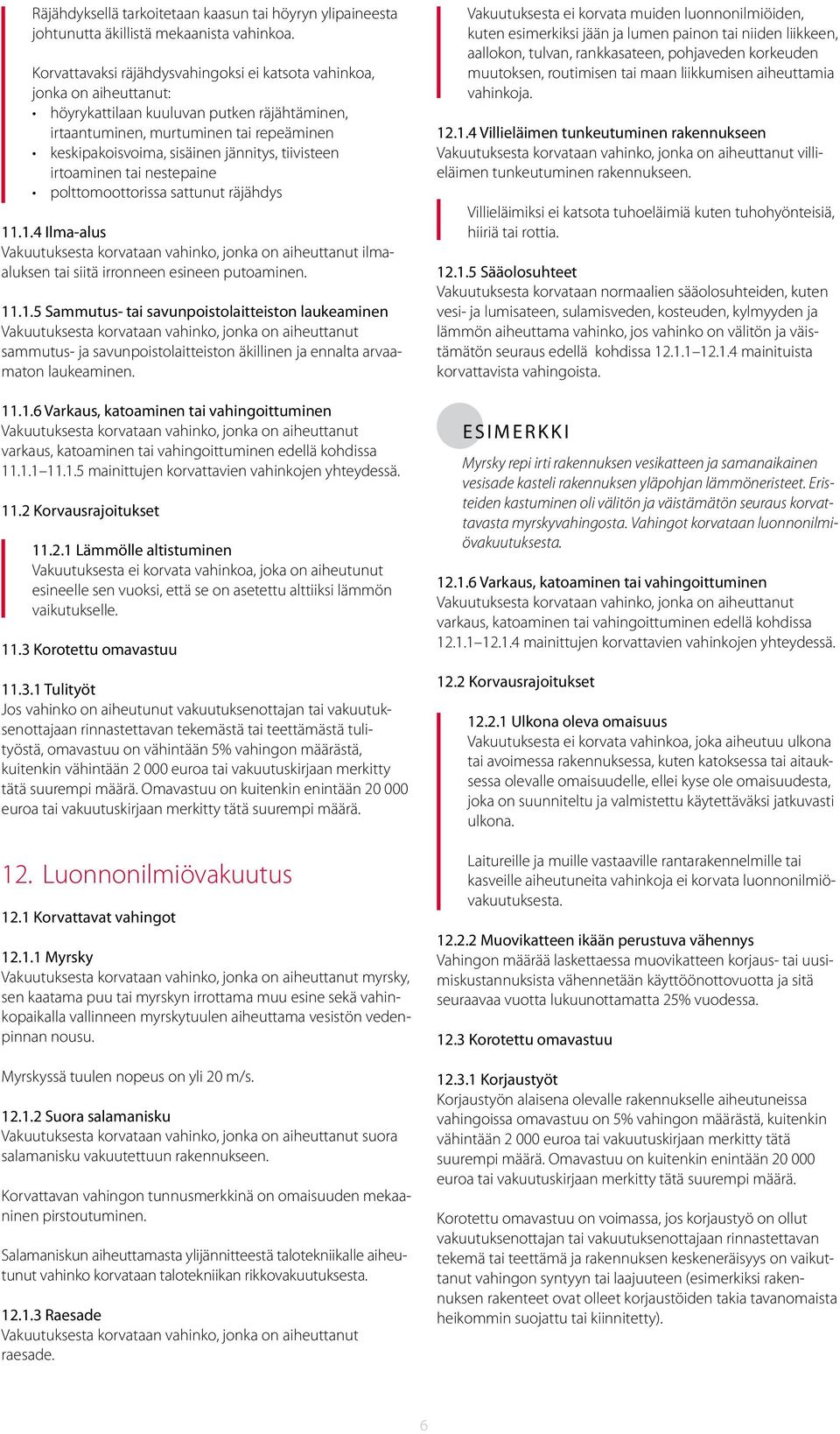 tiivisteen irtoaminen tai nestepaine polttomoottorissa sattunut räjähdys 11