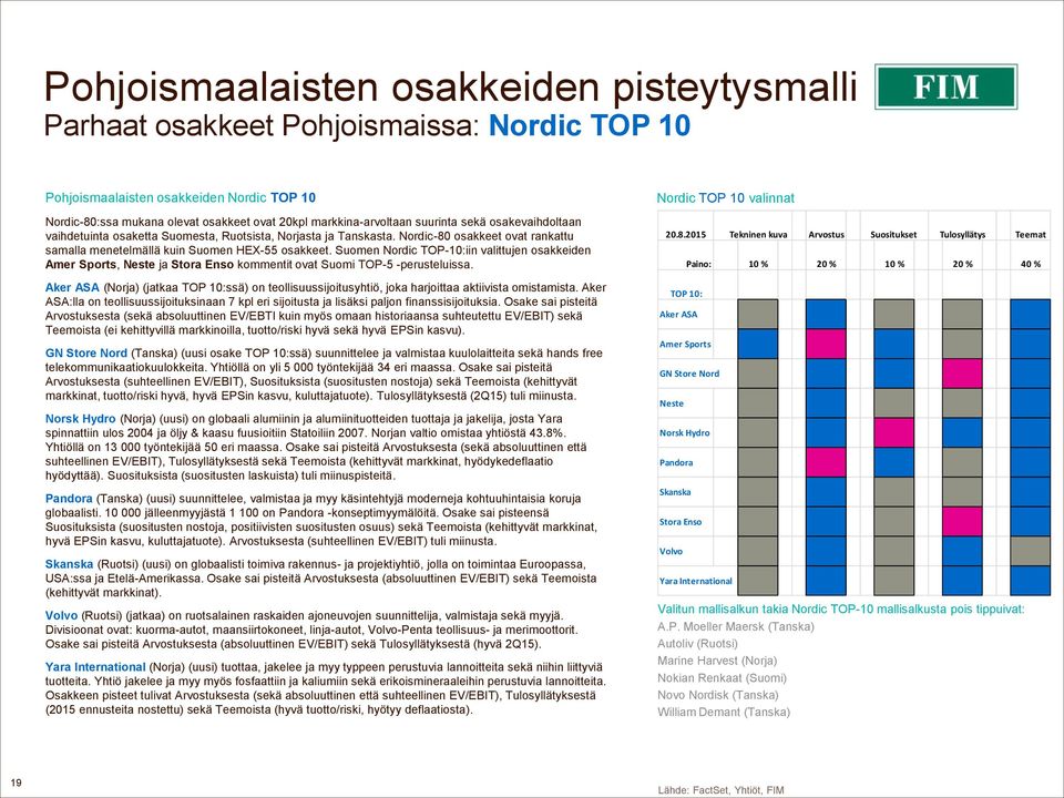 Suomen Nordic TOP-10:iin valittujen osakkeiden Amer Sports, Neste ja Stora Enso kommentit ovat Suomi TOP-5 -perusteluissa.