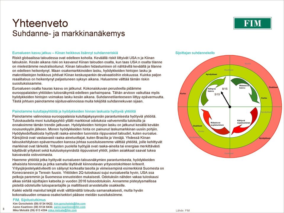 Kiinan talouden hidastuminen oli nähtävillä keväällä ja tilanne on edelleen heikentynyt.