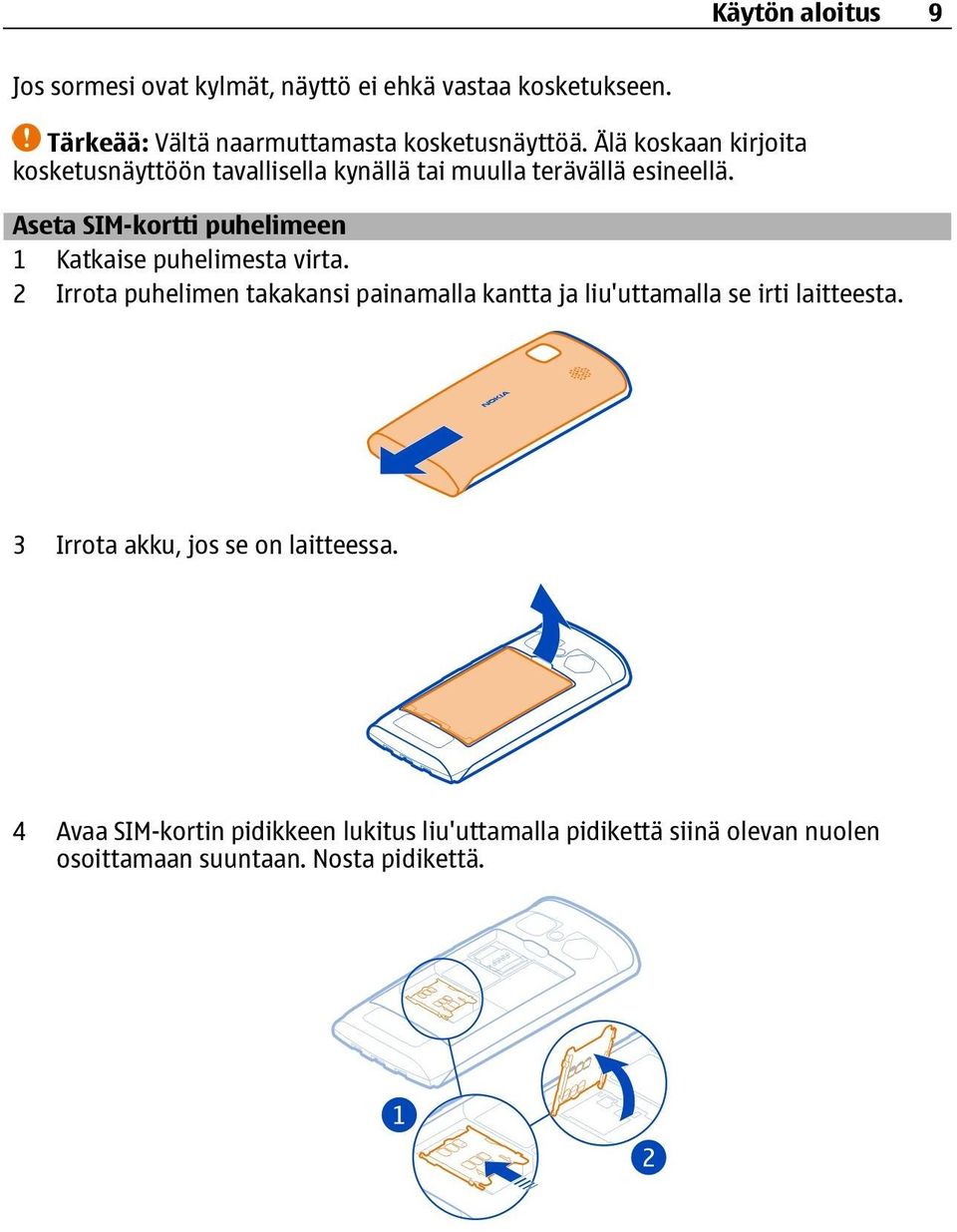 Aseta SIM-kortti puhelimeen 1 Katkaise puhelimesta virta.