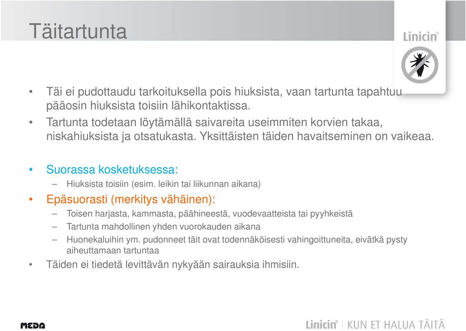 Suorassa kosketuksessa: Hiuksista toisiin (esim.