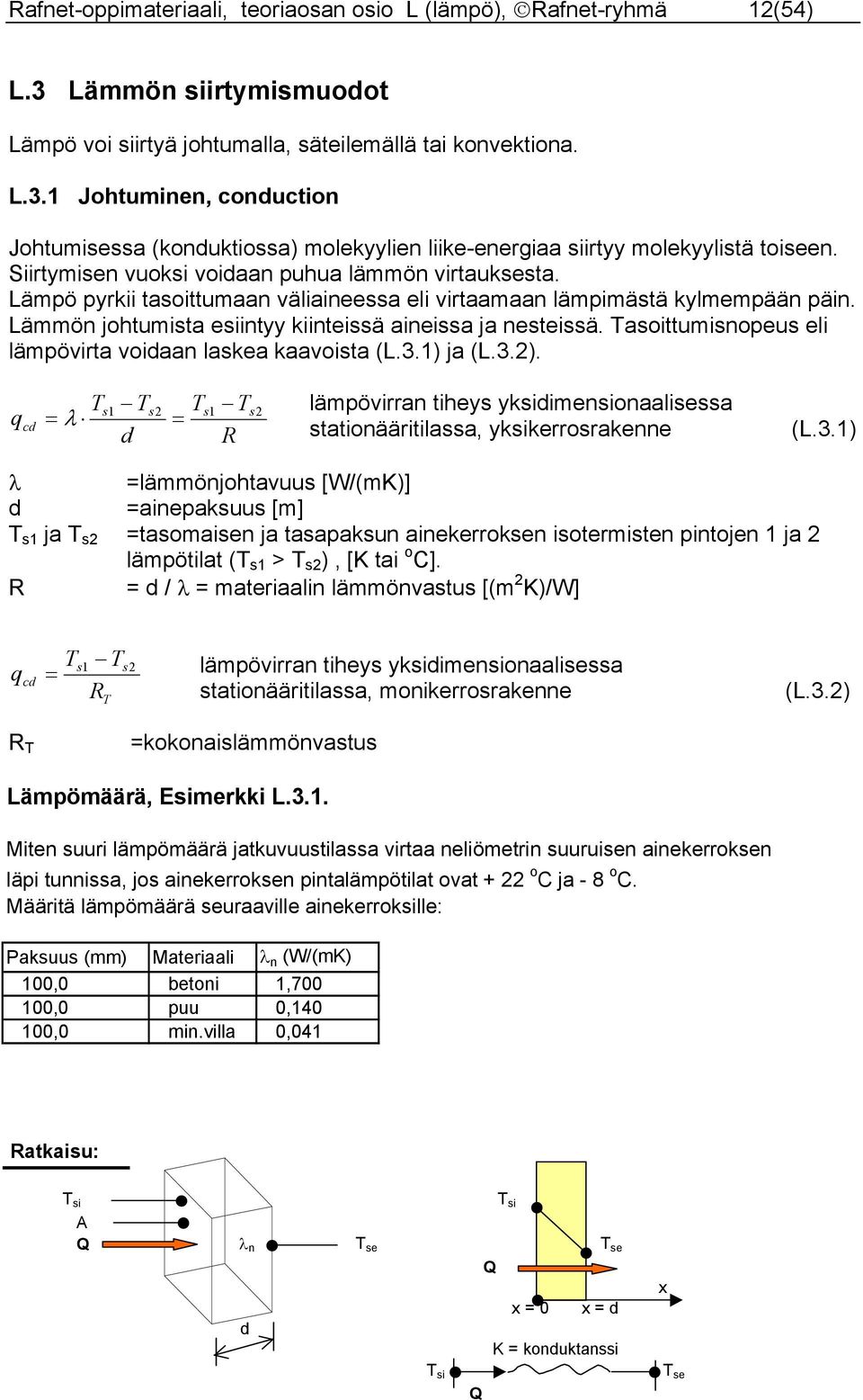 Tasoittumisnopeus eli lämpövirta voidaan laskea kaavoista (L.3.