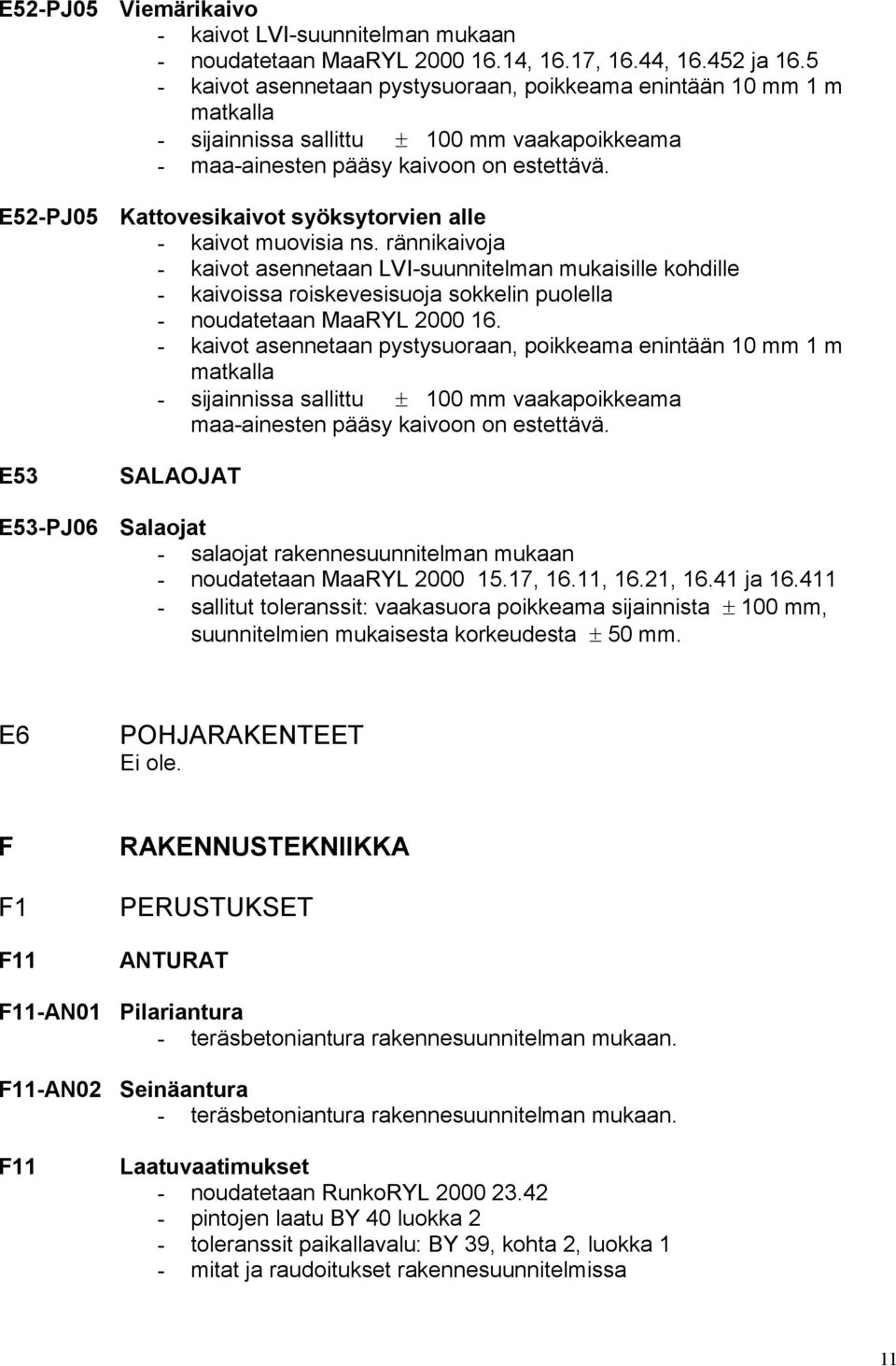 Kattovesikaivot syöksytorvien alle - kaivot muovisia ns.