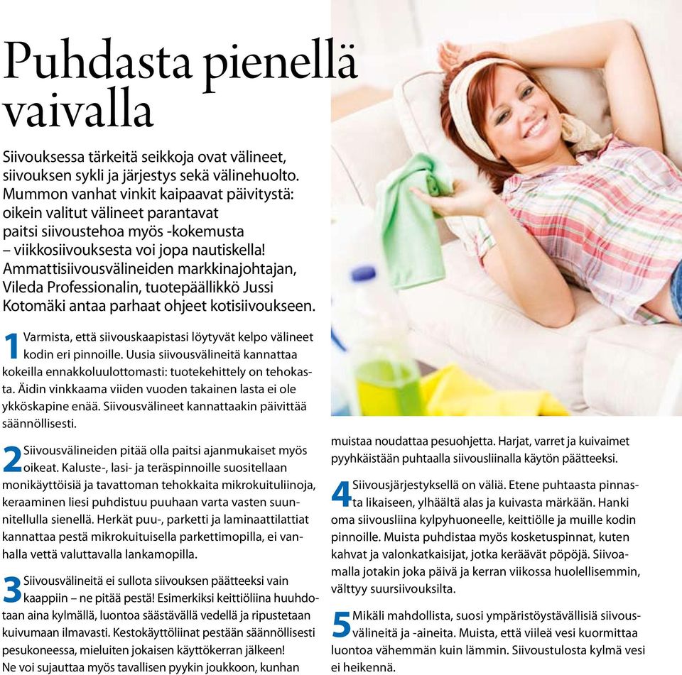 Ammattisiivousvälineiden markkinajohtajan, Vileda Professionalin, tuotepäällikkö Jussi Kotomäki antaa parhaat ohjeet kotisiivoukseen.