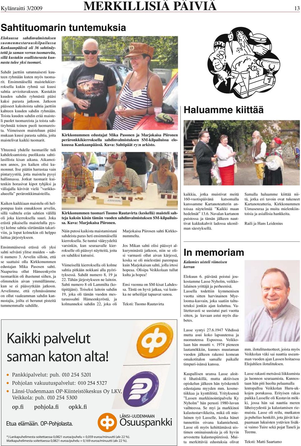 Kustakin kuuden sahdin ryhmästä pääsi kaksi parasta jatkoon. Jatkoon päässeet kaksitoista sahtia jaettiin kahteen kuuden sahdin ryhmään.