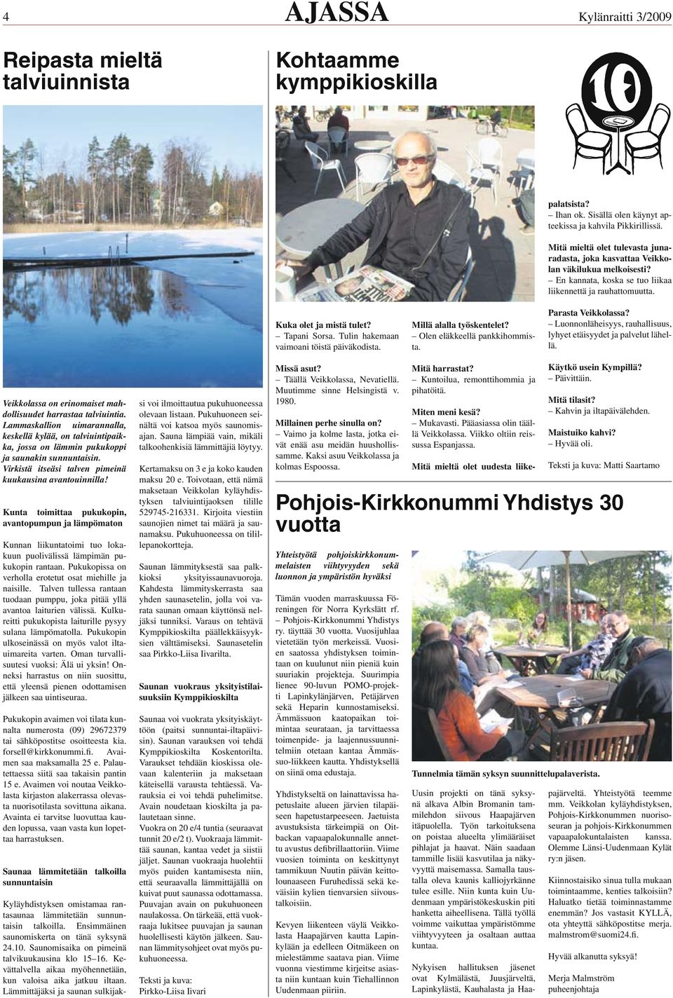 Mitä mieltä olet tulevasta junaradasta, joka kasvattaa Veikkolan väkilukua melkoisesti? En kannata, koska se tuo liikaa liikennettä ja rauhattomuutta.