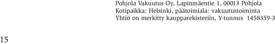 päätoimiala: vakuutustoiminta Yhtiö on