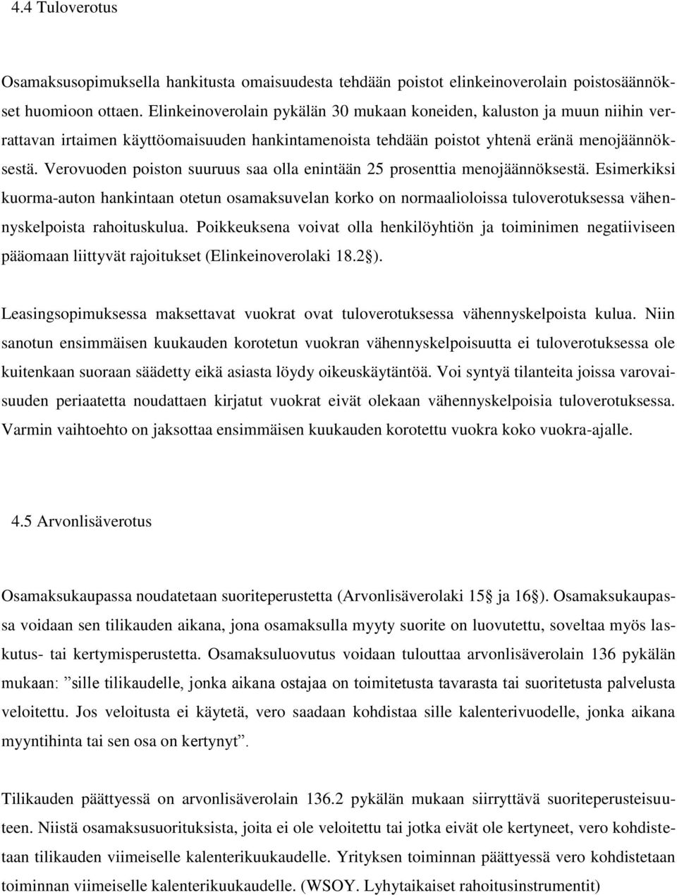 Verovuoden poiston suuruus saa olla enintään 25 prosenttia menojäännöksestä.