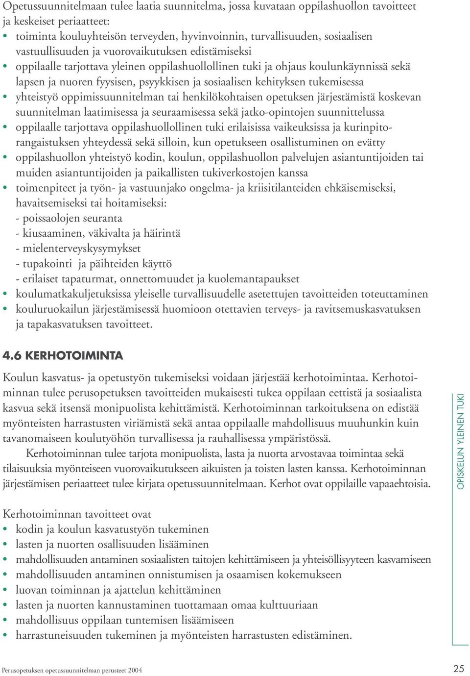 tukemisessa yhteistyö oppimissuunnitelman tai henkilökohtaisen opetuksen järjestämistä koskevan suunnitelman laatimisessa ja seuraamisessa sekä jatko-opintojen suunnittelussa oppilaalle tarjottava