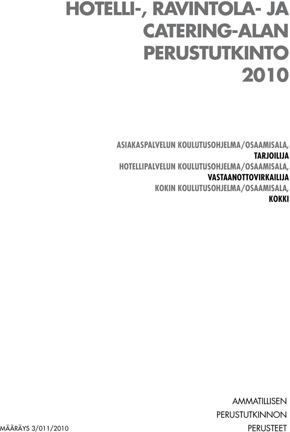HOTELLIPALVELUN KOULUTUSOHJELMA/OSAAMISALA, VASTAANOTTOVIRKAILIJA