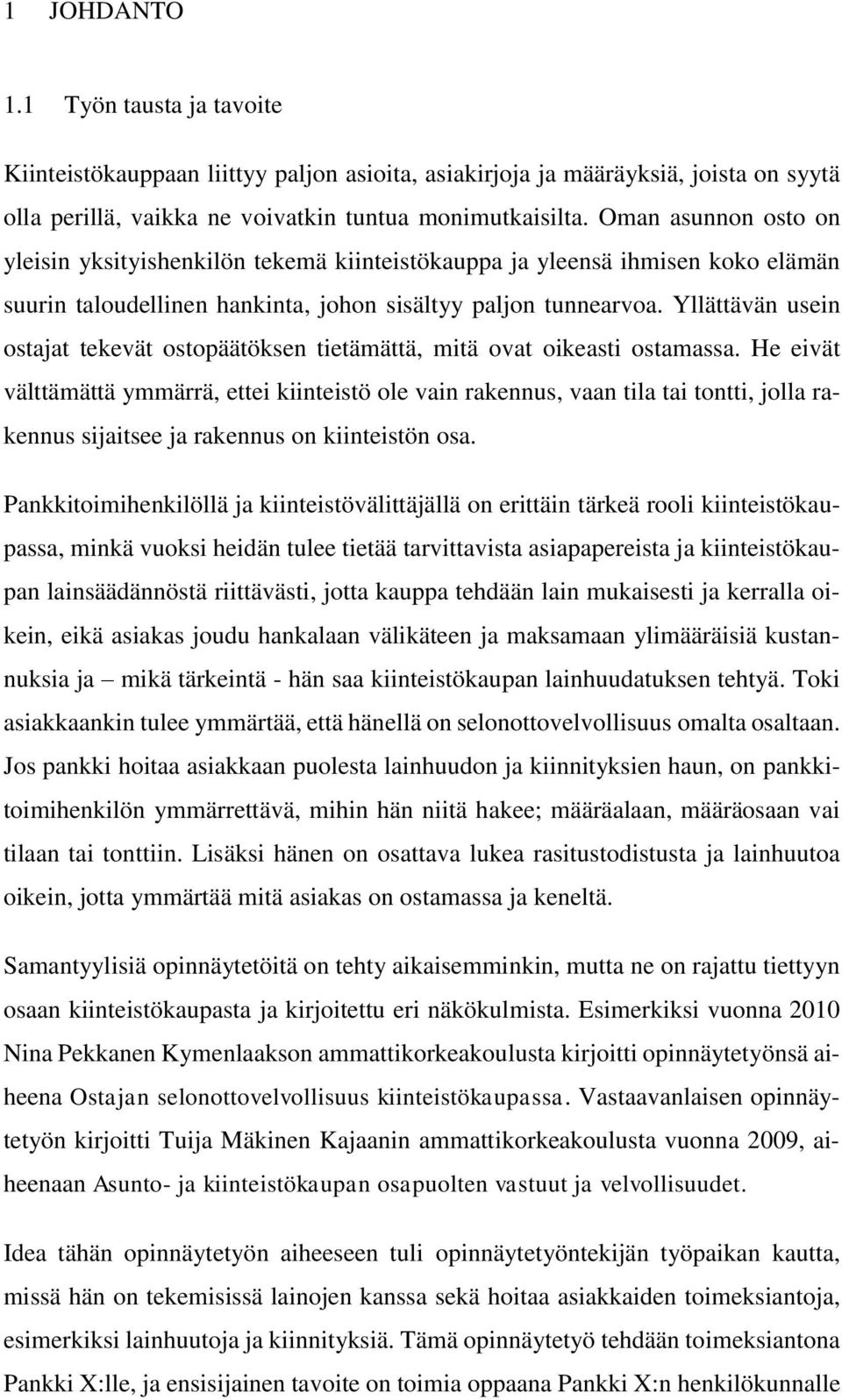 Yllättävän usein ostajat tekevät ostopäätöksen tietämättä, mitä ovat oikeasti ostamassa.