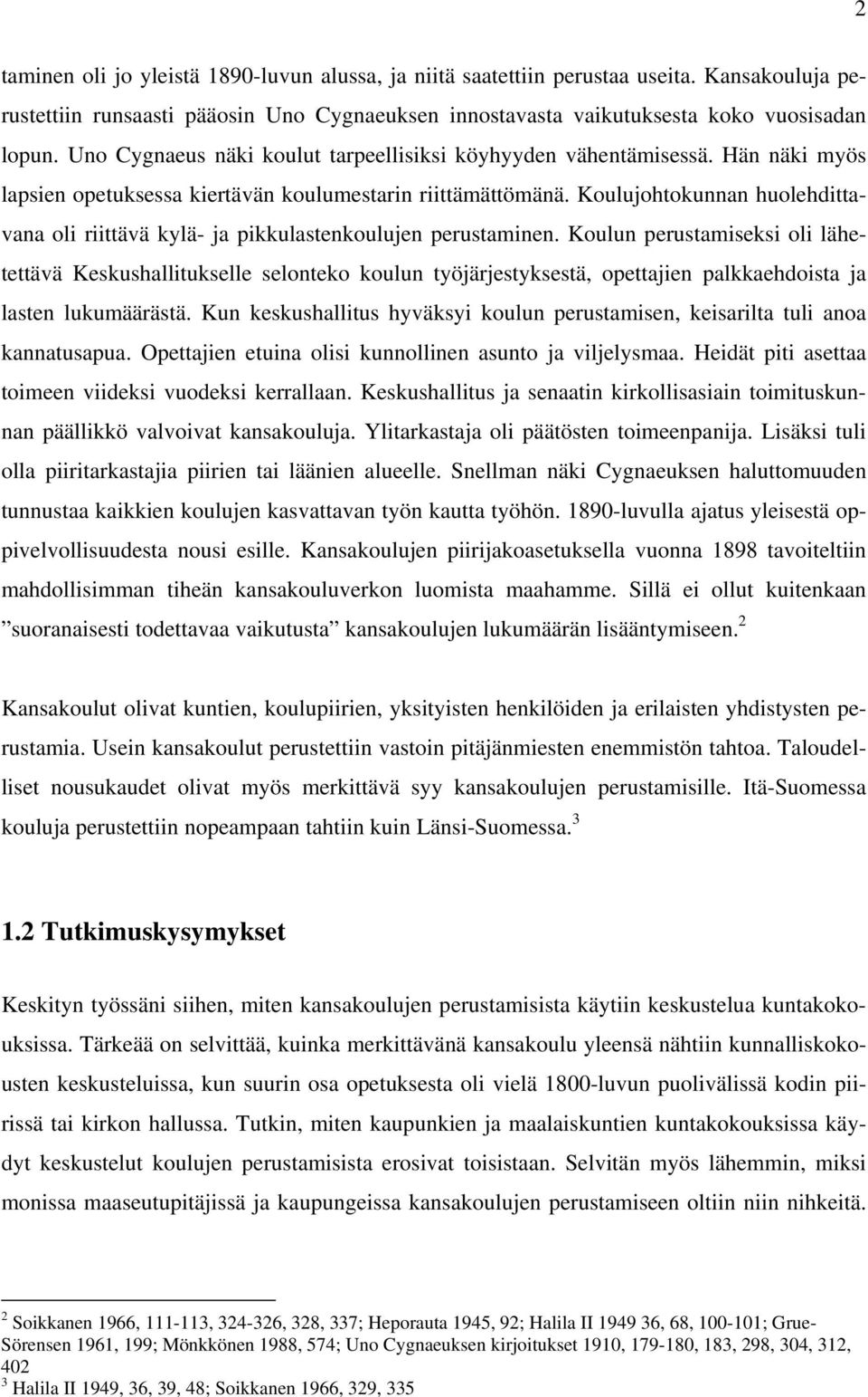 Koulujohtokunnan huolehdittavana oli riittävä kylä- ja pikkulastenkoulujen perustaminen.