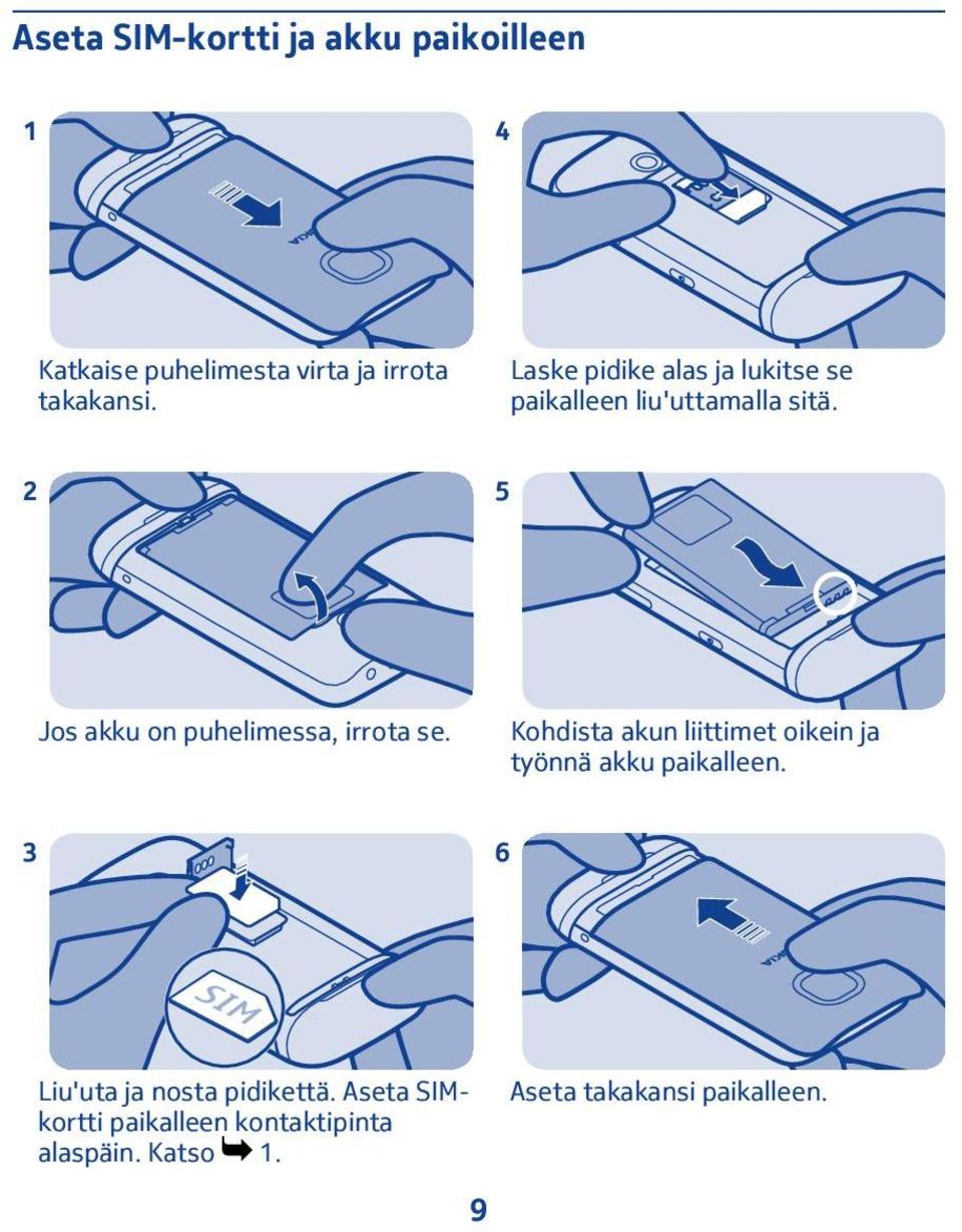 2 5 Jos akku on puhelimessa, irrota se.