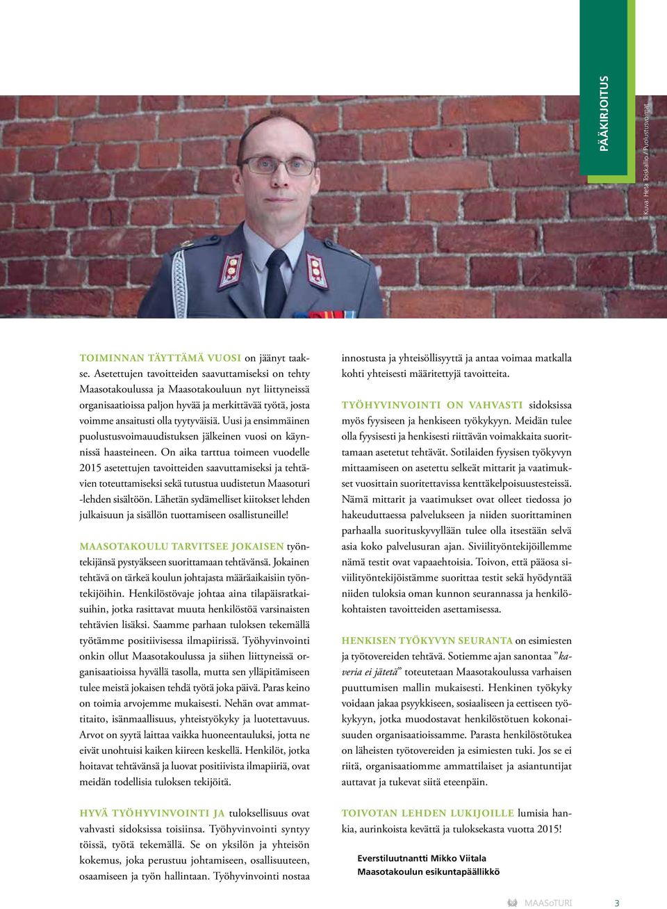 Uusi ja ensimmäinen puolustusvoimauudistuksen jälkeinen vuosi on käynnissä haasteineen.