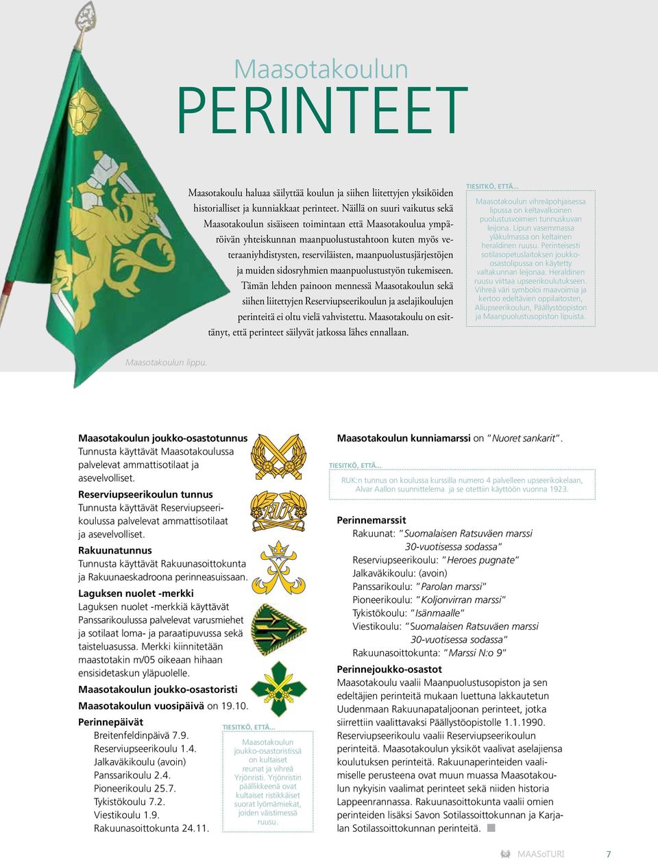 maanpuolustusjärjestöjen ja muiden sidosryhmien maanpuolustustyön tukemiseen.