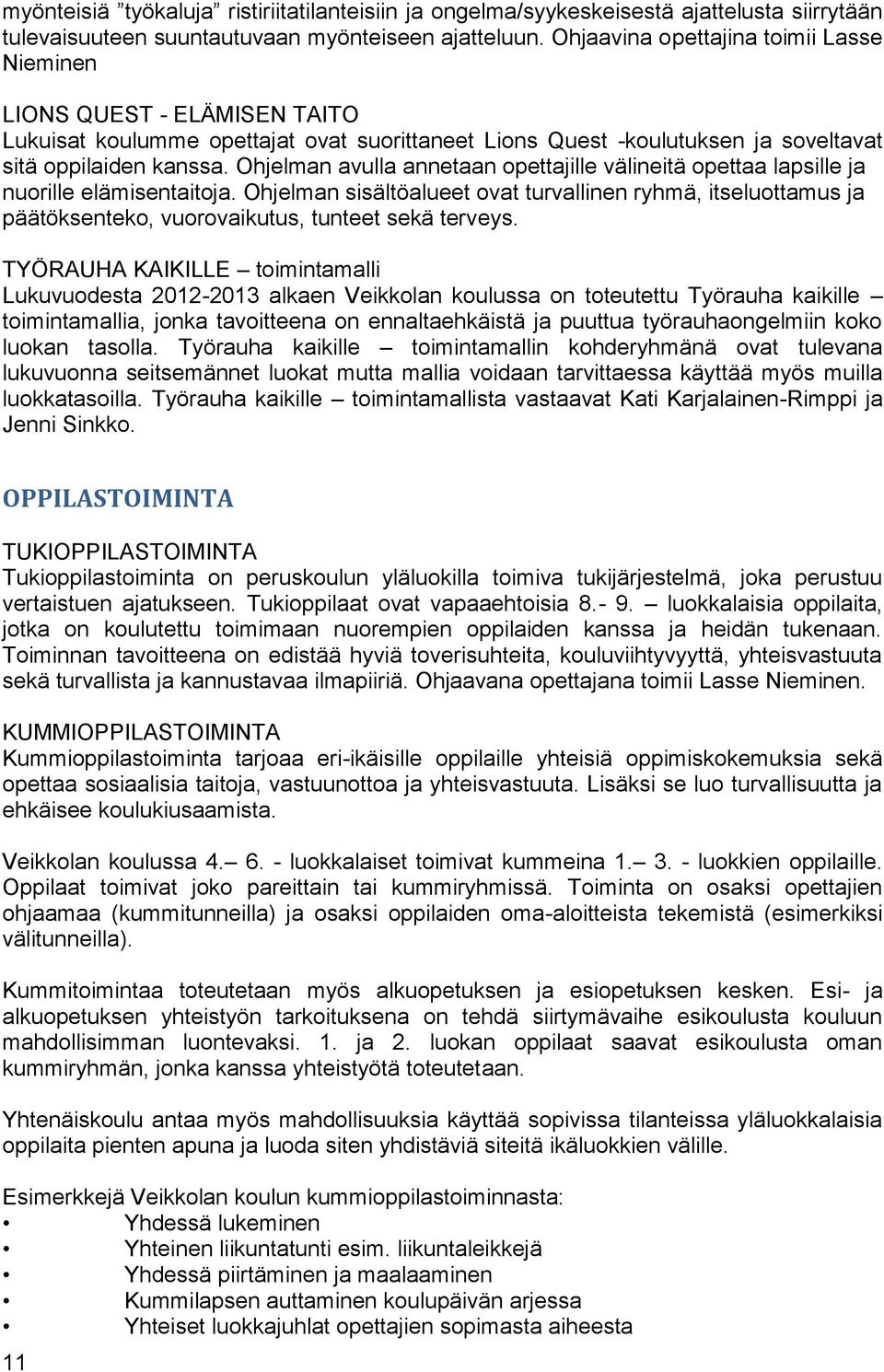 Ohjelman avulla annetaan opettajille välineitä opettaa lapsille ja nuorille elämisentaitoja.