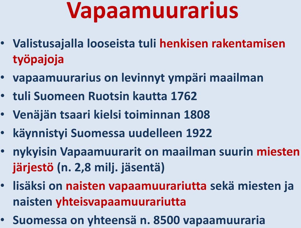 uudelleen 1922 nykyisin Vapaamuurarit on maailman suurin miesten järjestö (n. 2,8 milj.