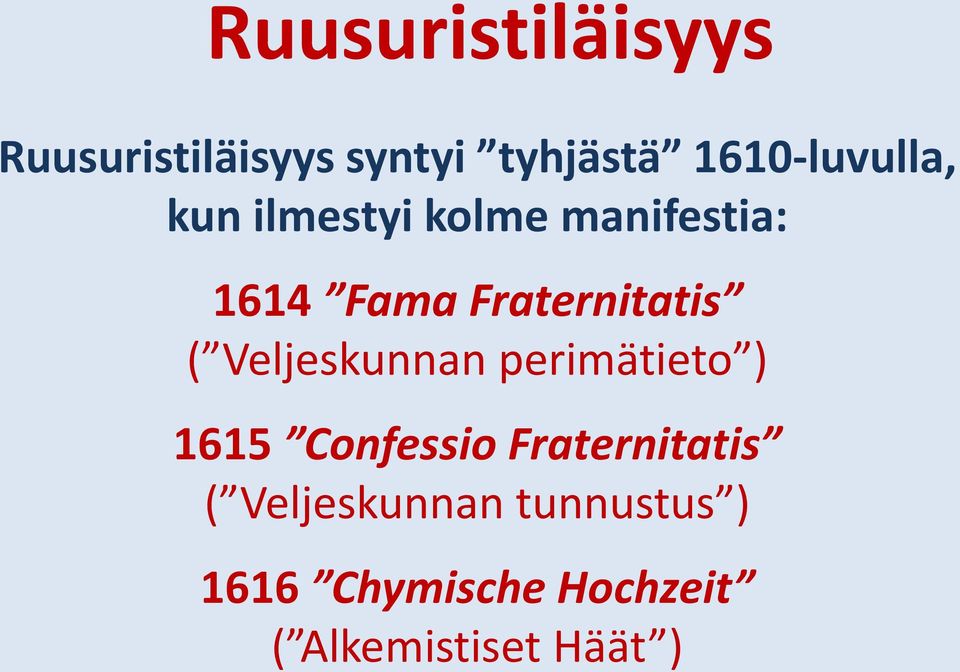 Fraternitatis ( Veljeskunnan perimätieto ) 1615 Confessio