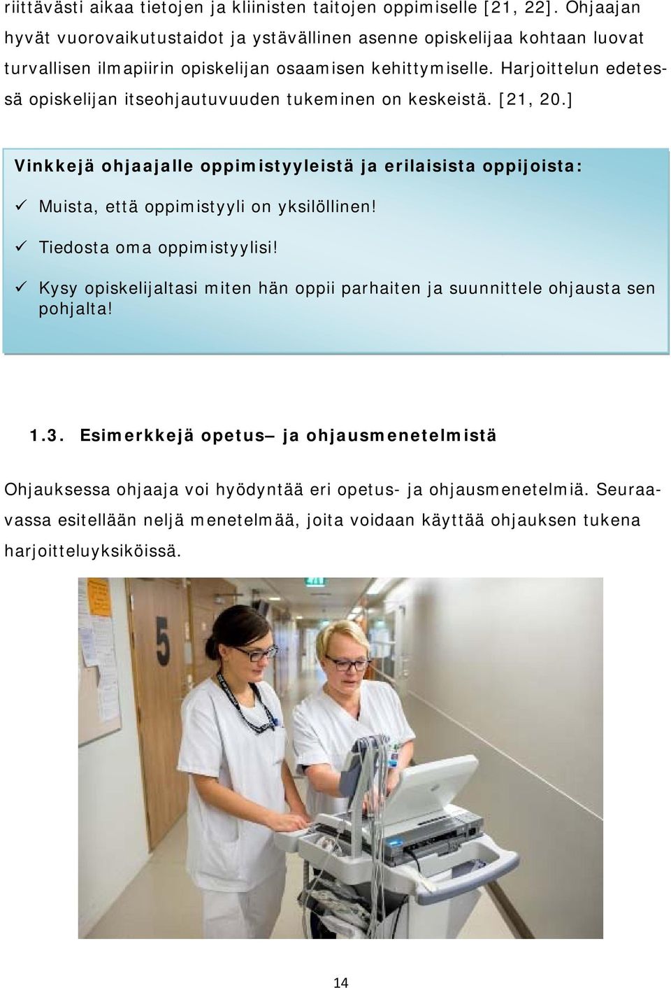 Harjoittelun edetessä opiskelijan itseohjautuvuuden tukeminen on keskeistä. [21, 20.