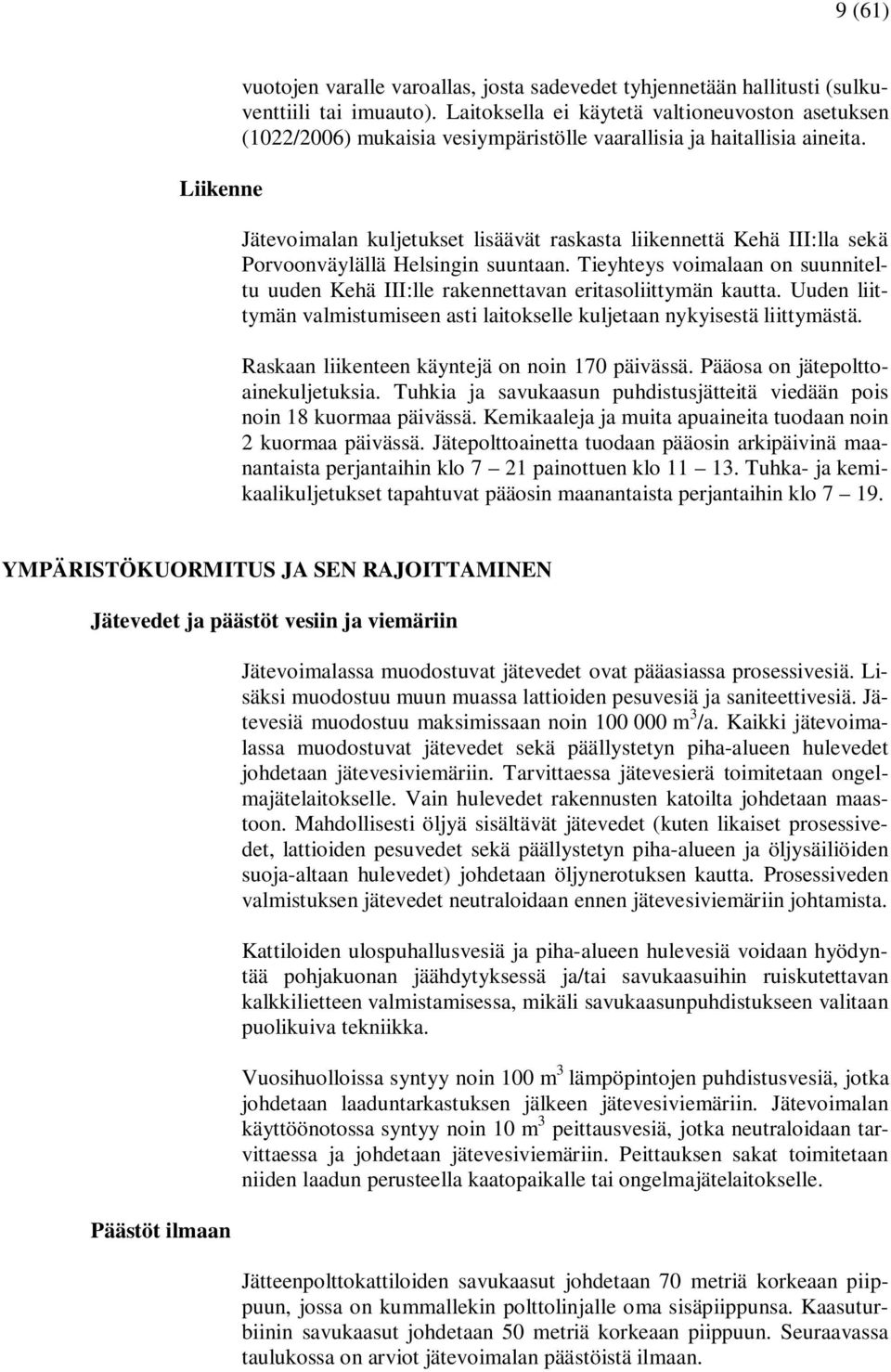 Jätevoimalan kuljetukset lisäävät raskasta liikennettä Kehä III:lla sekä Porvoonväylällä Helsingin suuntaan.